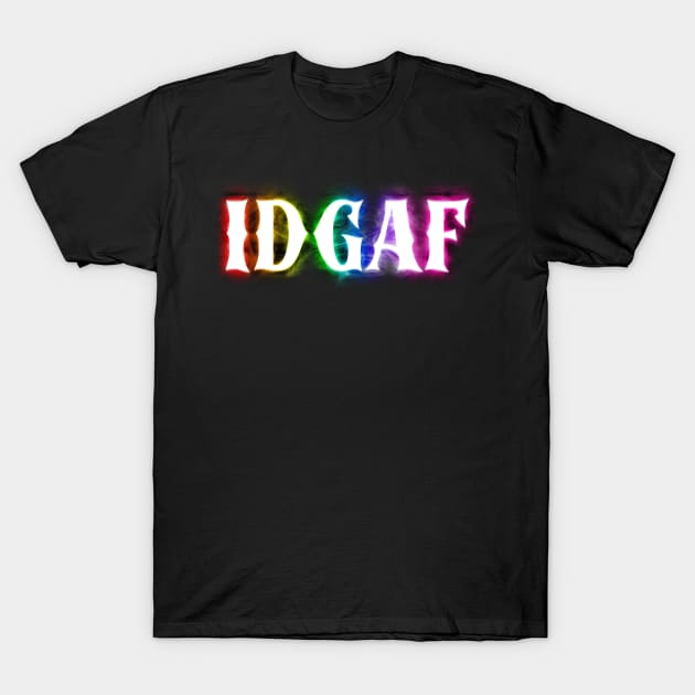IDGAF T-Shirt by Shawnsonart